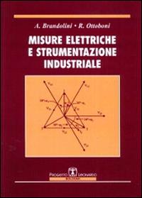 Misure elettriche e strumentazione industriale - A. Brandolini,Roberto Ottoboni - ebook