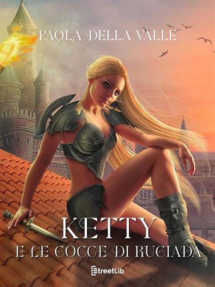 Ketty e le gocce di rugiada - Paola Della Valle - ebook