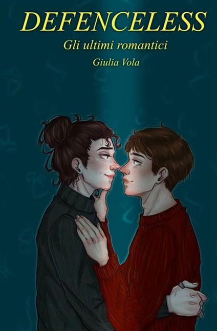 Defenceless: gli ultimi romantici. Ediz. integrale - Giulia Vola - copertina
