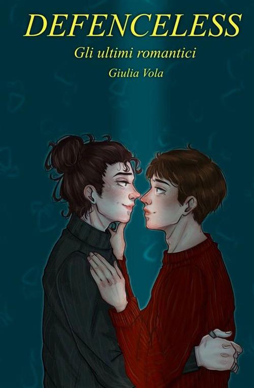 Defenceless: gli ultimi romantici. Ediz. integrale - Giulia Vola - copertina