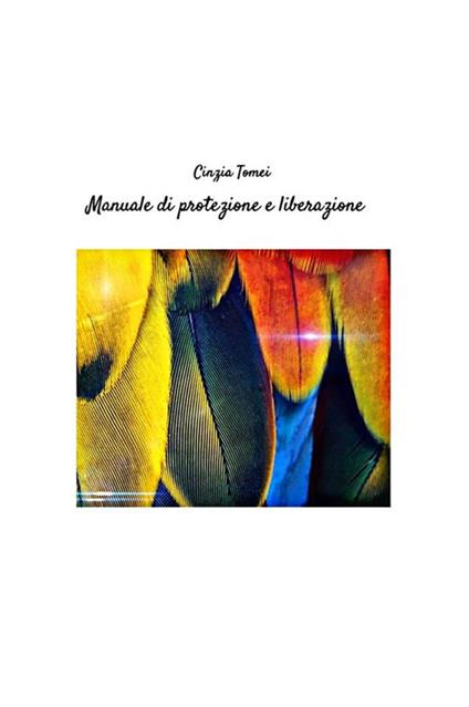 Manuale di protezione e liberazione - Cinzia Tomei - ebook
