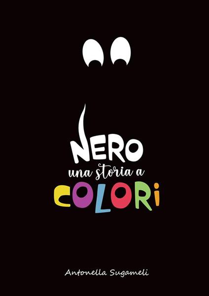 Nero. Una storia a colori - Antonella Sugameli - copertina