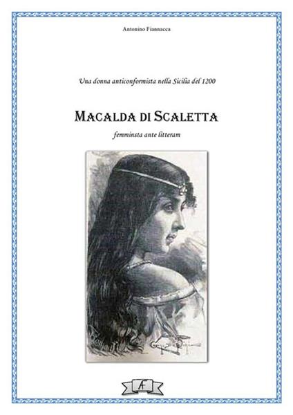 Macalda di Scaletta. Una donna anticonformista nella Sicilia del 1200 - Antonino Fiannacca - ebook