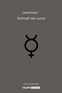 Animali nel cuore. La tua crescita personale grazie all'amore per il tuo pet. Nuova ediz.