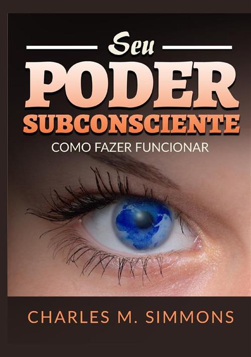 Seu Poder Subconsciente. Como fazer funcionar - Charles M. Simmons - copertina