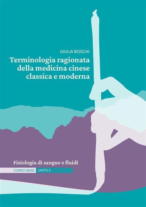 Terminologia ragionata della medicina cinese classica e moderna. Ediz. illustrata. Vol. 5: Fisiologia di sangue e fluidi - Giulia Boschi - copertina