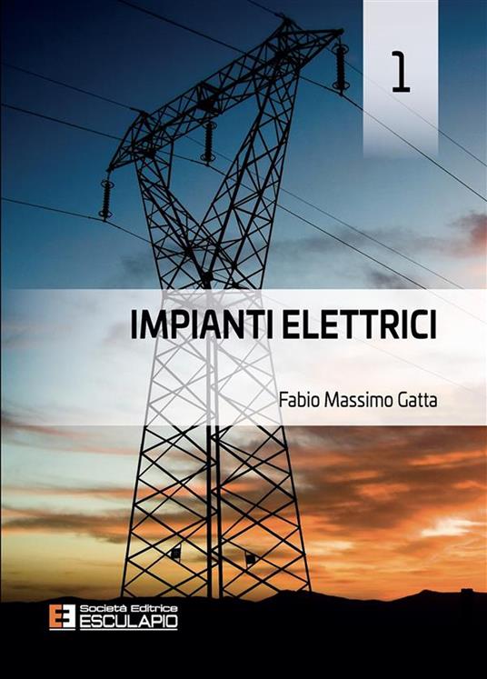 Impianti elettrici. Vol. 1 - Fabio Massimo Gatta - ebook