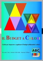 Il budget a colori. Guida per imparare e applicare il budget utilizzando i colori