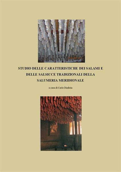 Studio delle caratteristiche dei salami e delle salsicce tradizionali della salumeria meridionale - Carlo Diaferia - ebook