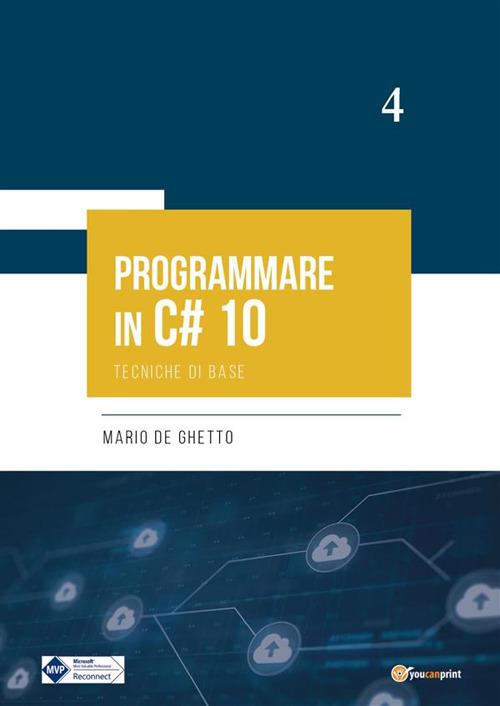 Programmare in C# 10. Tecniche di base - Mario De Ghetto - ebook