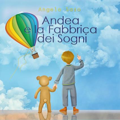 Andrea e la Fabbrica dei Sogni. Ediz. illustrata - Angelo Saso - copertina