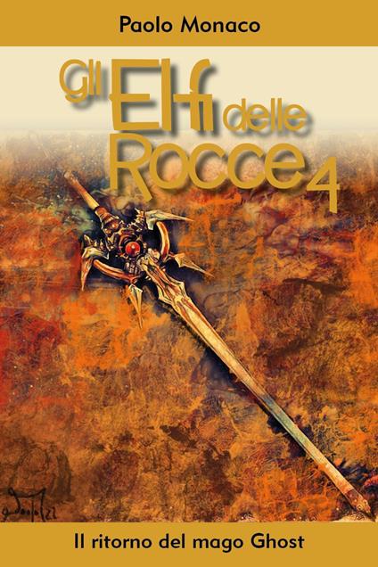 Il ritorno del mago Ghost. Gli elfi delle rocce. Vol. 4 - Paolo Monaco - copertina