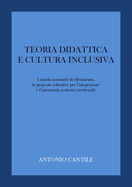Teoria didattica e cultura inclusiva - Antonio Cantile - copertina