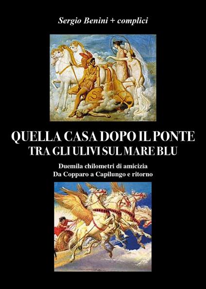 Quella casa dopo il ponte tra gli ulivi sul mare blu - Sergio Benini - copertina