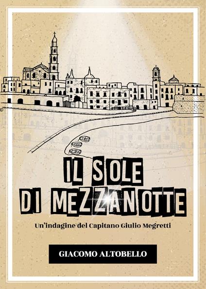 Il sole di mezzanotte. Un'indagine del Capitano Giulio Megretti -  Giacomo Altobello - copertina