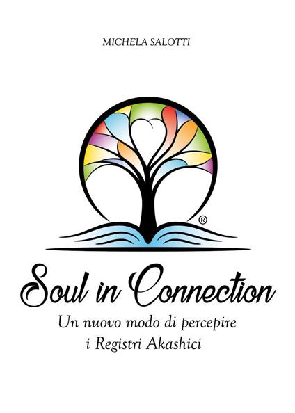 Soul in connection. Un nuovo modo di percepire i registri di Akashi - Michela Salotti - copertina