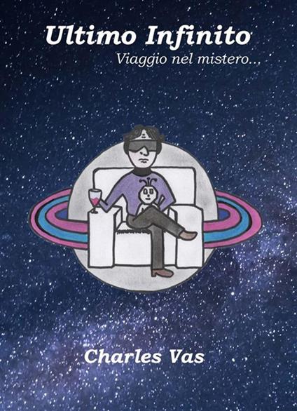 Ultimo infinito. Viaggio nel mistero... - Charles Vas - ebook