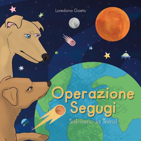 Operazione segugi. Salviamo la Terra! - Loredana Gaeta - copertina