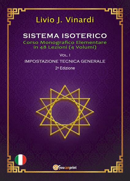 Sistema isoterico. Vol. 1: Impostazione tecnica generale - Livio J. Vinardi - copertina