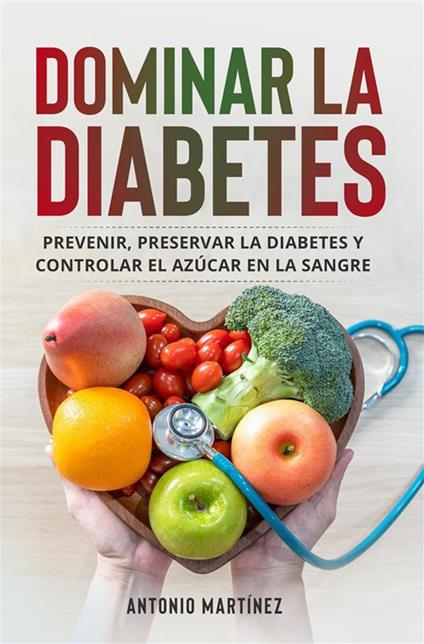Dominar la diabetes - Martinez Antonio - ebook