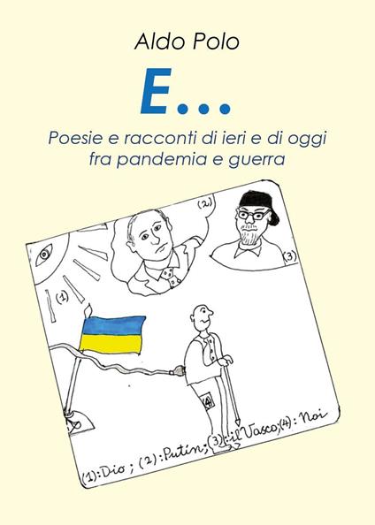 E... Poesie e racconti di oggi e di ieri fra pandemìa e guerra - Aldo Polo - copertina
