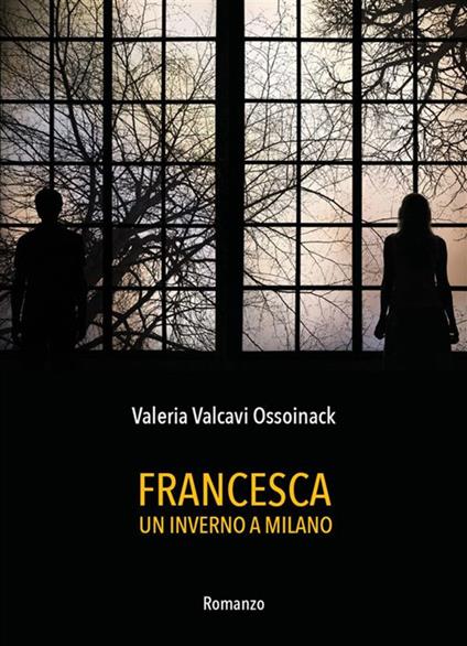 Francesca. Un inverno a Milano - Valeria Valcavi Ossoinack - ebook