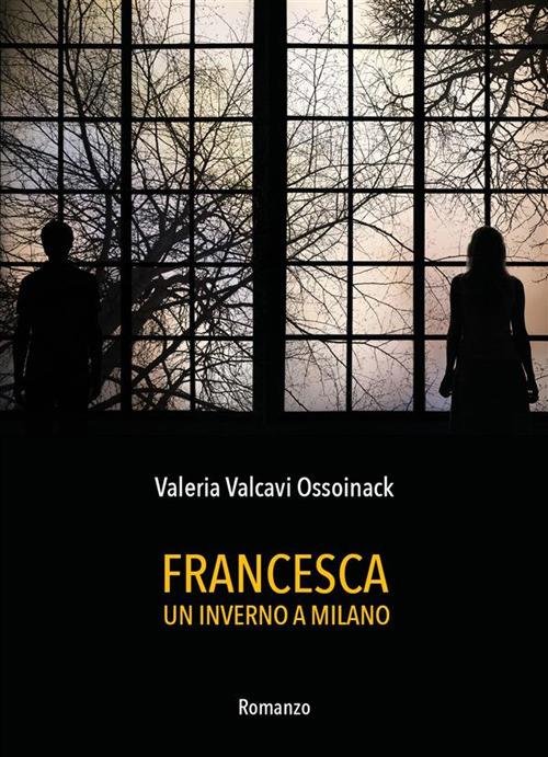 Francesca. Un inverno a Milano - Valeria Valcavi Ossoinack - ebook