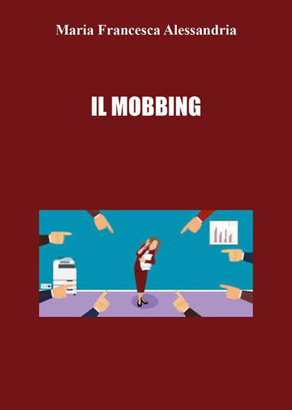 Il mobbing - Maria Francesca Alessandria - copertina