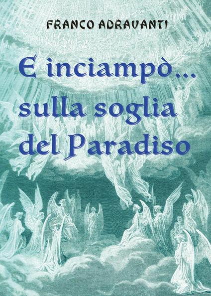E inciampò... sulla soglia del Paradiso - Franco Adravanti - copertina