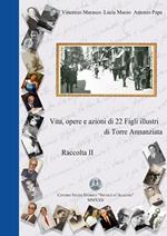 Vita, opere e azioni di 22 figli illustri di Torre Annunziata. Vol. 2: Raccolta.