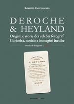 Deroche & Heyland. Origini e storie dei celebri fotografi. Curiosità, notizie e immagini inedite