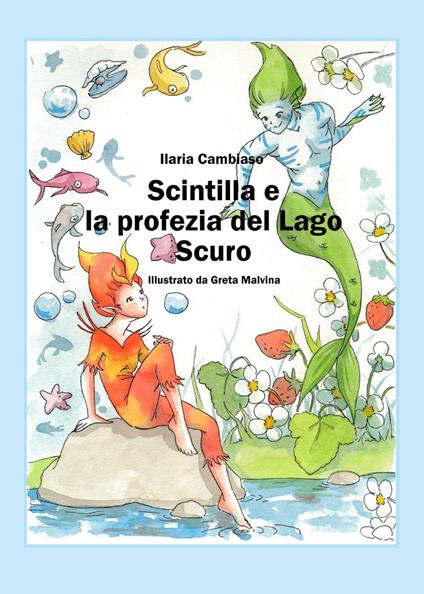 Scintilla e la profezia del lago scuro - Ilaria Cambiaso - copertina