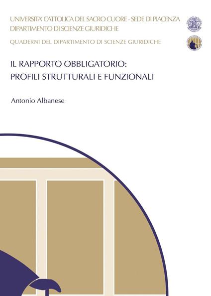 Il rapporto obbligatorio: profili strutturali e funzionali - Antonio Albanese - copertina