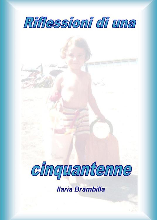 Riflessioni di una cinquantenne - Ilaria Brambilla - copertina