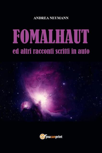 Fomalhaut ed altri racconti scritti in auto - Andrea Neumann - ebook