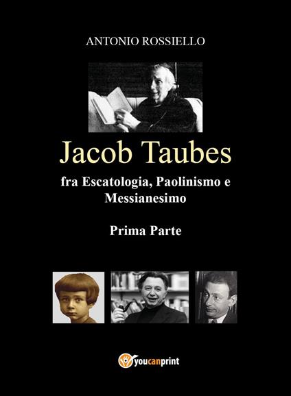 Jacob Taubes fra escatologia, paolinmismo e messianesimo. Vol. 1 - Antonio Rossiello - copertina