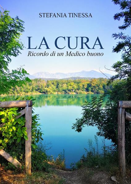 La cura. Ricordo di un medico buono - Stefania Tinessa - copertina