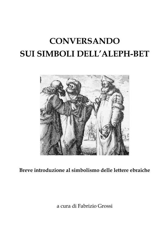 Conversando sui simboli dell'Aleph-Bet. Breve introduzione al simbolismo delle lettere ebraiche - copertina