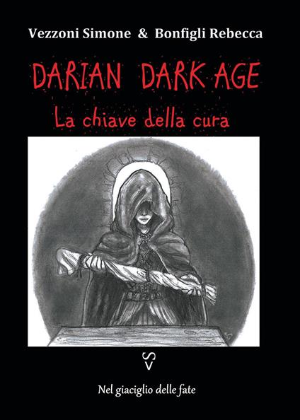 La chiave della cura. Darian DarkAge - Simone Vezzoni,Rebecca Bonfigli - copertina