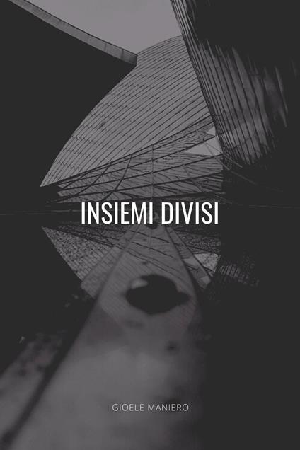 Insiemi divisi - Gioele Maniero - copertina