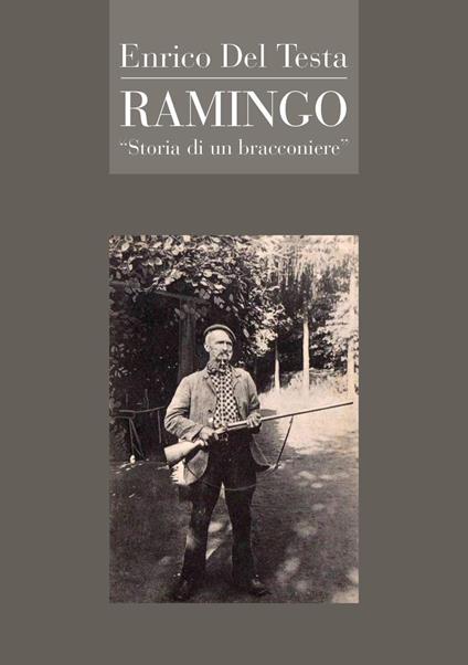 Ramingo. Storia di un bracconiere - Enrico Del Testa - copertina