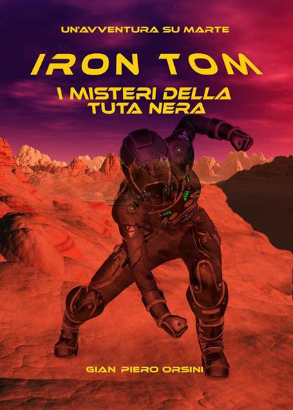 Iron Tom. I misteri della tuta nera - Gian Piero Orsini - copertina