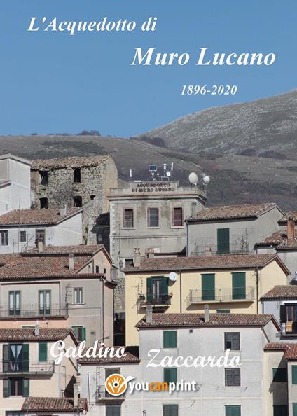 L' acquedotto di Muro Lucano. 1896-2020 - Galdino Zaccardo - copertina