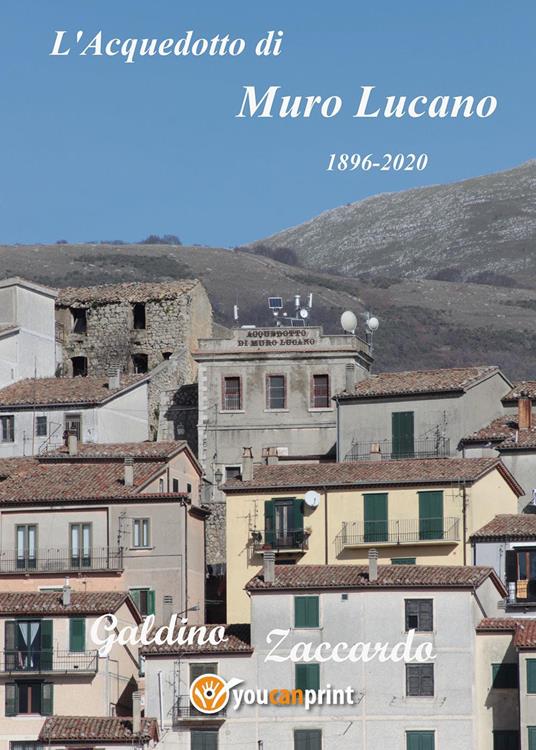 L' acquedotto di Muro Lucano. 1896-2020 - Galdino Zaccardo - copertina