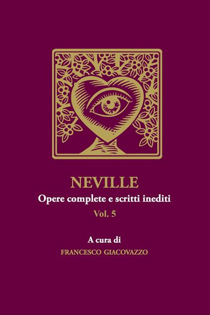 Neville. Opere complete e scritti inediti. Vol. 5 - Francesco Giacovazzo - copertina