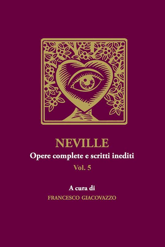 Neville. Opere complete e scritti inediti. Vol. 5 - Francesco Giacovazzo - copertina