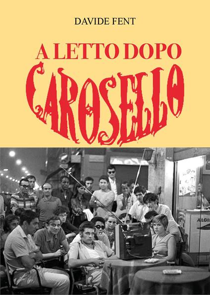 A letto dopo Carosello - Davide Fent - copertina