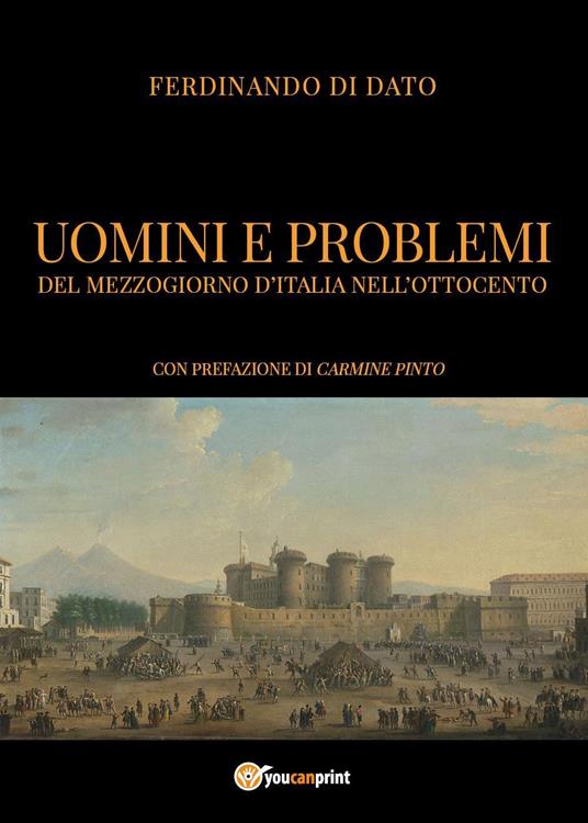 Uomini e problemi del Mezzogiorno d'Italia nell'Ottocento - Ferdinando Di Dato - copertina
