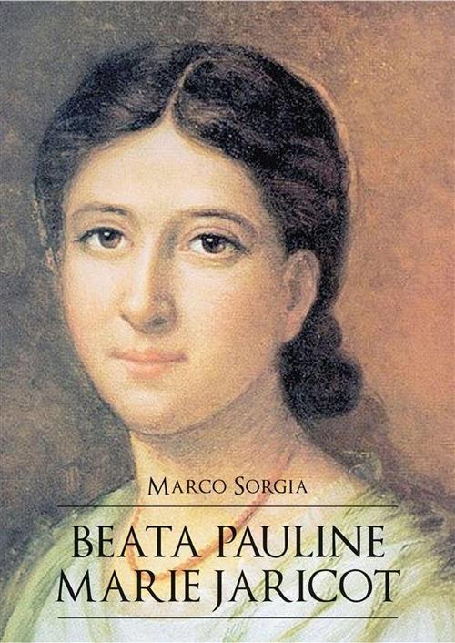 Beata Pauline-Marie Jaricot - Marco Sorgia - ebook