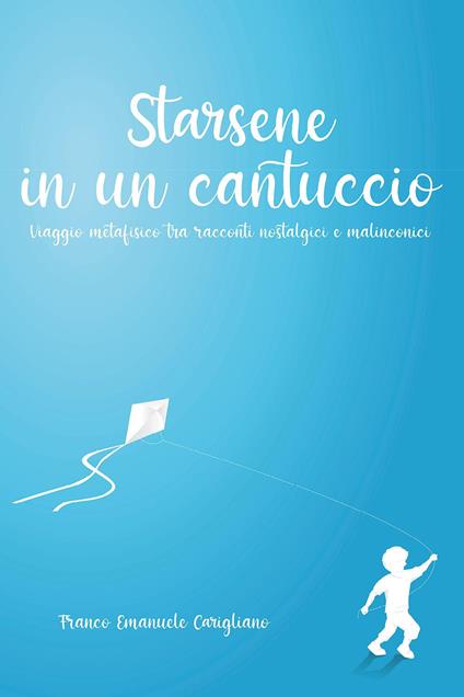 Starsene in un cantuccio. Viaggio metafisico tra racconti nostalgici e malinconici - Franco Emanuele Carigliano - copertina